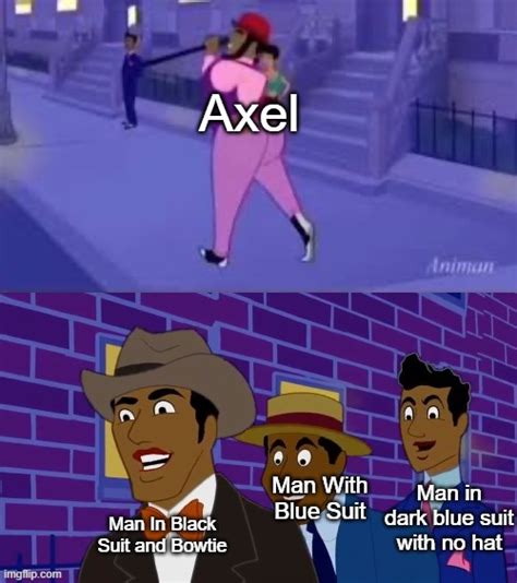 axel in harlem meme|Axel in harlem meme compilation (animan)